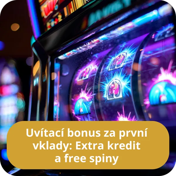 Uvítací bonus za první vklady: Extra kredit a free spiny